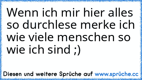 Wenn ich mir hier alles so durchlese merke ich wie viele menschen so wie ich sind ;)