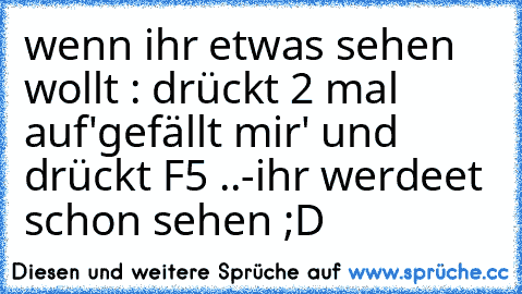 wenn ihr etwas sehen wollt : drückt 2 mal auf'gefällt mir' und drückt F5 ..
-
ihr werdeet schon sehen ;D