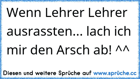 Wenn Lehrer Lehrer ausrassten... lach ich mir den Arsch ab! ^^