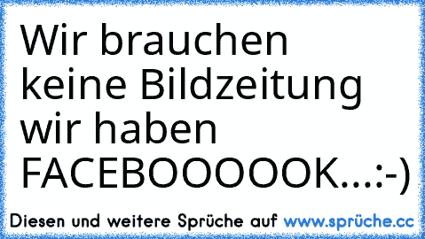 Wir brauchen keine Bildzeitung wir haben FACEBOOOOOK...:-)