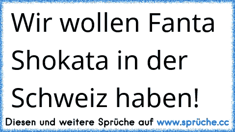 Wir wollen Fanta Shokata in der Schweiz haben! 