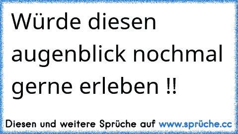 Würde diesen augenblick nochmal gerne erleben !!