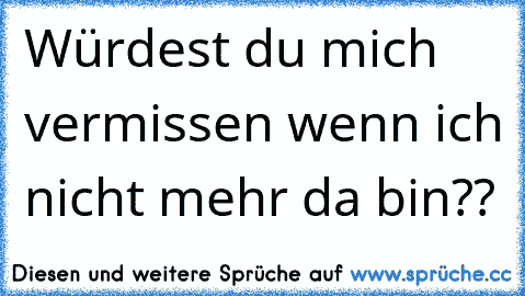 Mich nicht sprüche wenn liebst du mehr Die schönsten