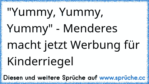 "Yummy, Yummy, Yummy" - Menderes macht jetzt Werbung für Kinderriegel