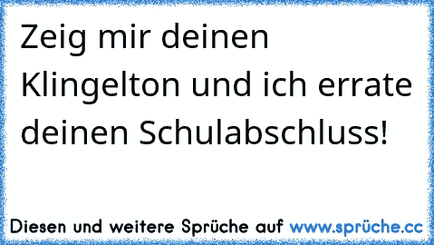 Zeig mir deinen Klingelton und ich errate deinen Schulabschluss!