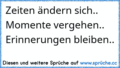 Momente Vergehn Aber Erinnerungen Bleiben Sie Bleiben