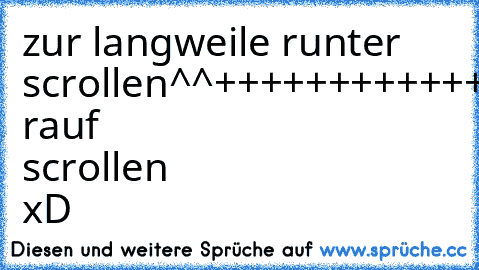 zur langweile runter scrollen^^
+
+
+
++
+
+
+
+
+
+
+
+
+
+
+
+
+
++
+
+
+
+
jetzt rauf scrollen xD