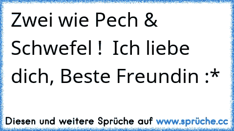 Zwei wie Pech & Schwefel ! ♥ Ich liebe dich, Beste Freundin :*