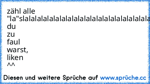 zähl alle "la"s
lalalalalalalalalalalalalalalalalalalalalalalalalalalalalalalalalalalalalalalalalalalalalalalalalalalalalalalalalalalalalalalalalalalalalalalalalalalalalalalalalalalalalalalalalalalalalalalalalalalalalalalalalalalalalalalalalalalalalalalalalala....
wenn du zu faul warst, liken ^^