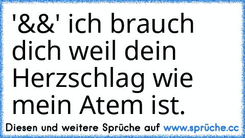 » '&&' ich brauch dich weil dein Herzschlag wie mein Atem ist.♥