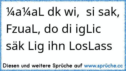 » мaиснмaL dєиkєи wiя, єѕ sєi sтaяk, FєѕтzuнaLтєи, doсн diє єigєитLicнє sтäяkє Liєgт ihn LosLassєи… «