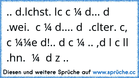 ..ωєии dυ.lαchst. lαcн ιcн мιт dιя...ωєии dυ .weiиѕт. ωєιи ιcн мιт dιя....ωєии dυ єιиє .ѕcнυlter. вяαυcнѕт, вιи ιcн ιммeя dα!..ωєии dυ иιcнт мєня .ωєιтєя. ωєιѕт,dαии lαѕѕ ιcн αllєѕ .ѕтєhn. иυя υм вєι dιя zυ ѕєιи..