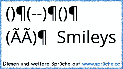 ٩(͡๏̯͡๏)۶٩(-̮̮̃-̃)۶٩(●̮̮̃•̃)۶ ٩(×̯×)۶
 ♥ Smileys ♥