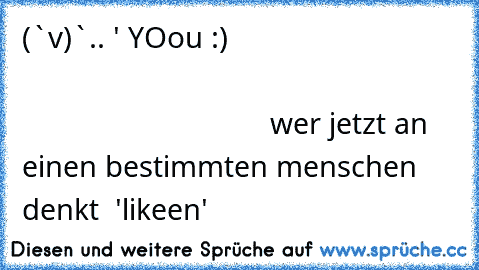 ╔══╗
╚╗╔╝
╔╝(¯`v´¯)
╚══`.¸. ' YOou :)
                                                                                                                   wer jetzt an einen bestimmten menschen denkt  'likeen'   ♥