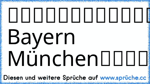 █████████
█▄█████▄█
█▼▼▼▼▼
█ Bayern München
█▲▲▲▲▲
█████████
__██____██___