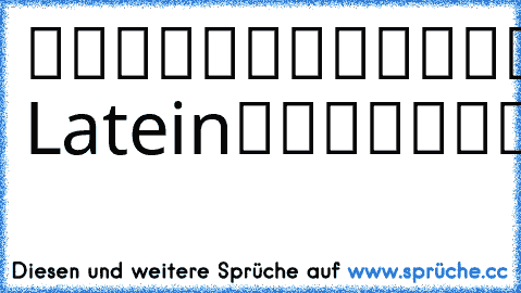 █████████
█▄█████▄█
█▼▼▼▼▼
█ Latein
█▲▲▲▲▲
█████████
__██____██___