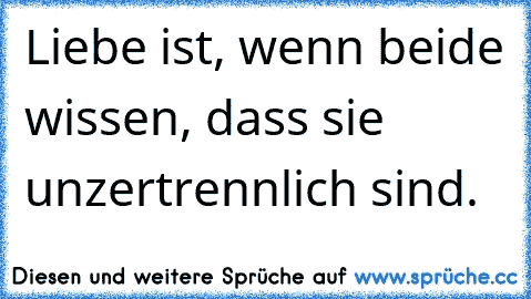 ☆Liebe ist, wenn beide wissen, dass sie unzertrennlich sind.☆