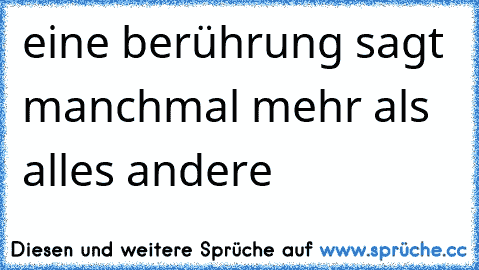 ♥ eine berührung sagt manchmal mehr als alles andere  ♥