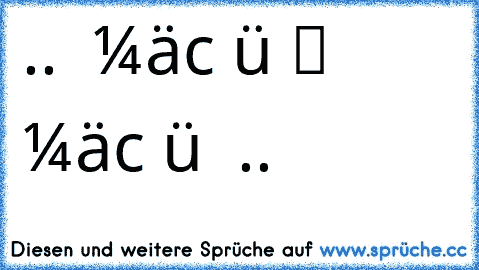 ♥ .. єιη мä∂cнєη ƒüяѕ ℓєвєη αвєя кєιη мä∂cнєη ƒüя נє∂єη .. ♥