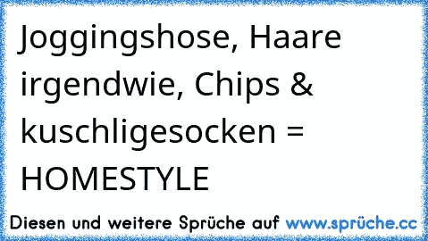 ♥ ღ Joggingshose, Haare irgendwie, Chips & kuschligesocken = HOMESTYLE ღ ♥