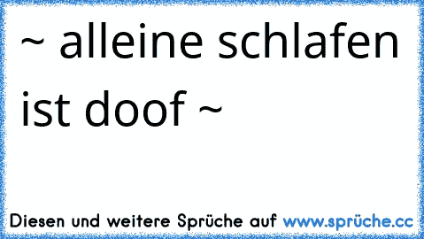 ♥ ♥~ alleine schlafen ist doof ~  ♥ ♥