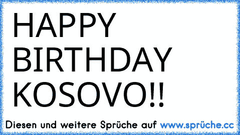 ♥♥♥ HAPPY BIRTHDAY KOSOVO!! ♥♥♥