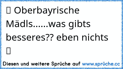 ツ Oberbayrische Mädl´s......was gibts besseres?? eben nichts  ツ